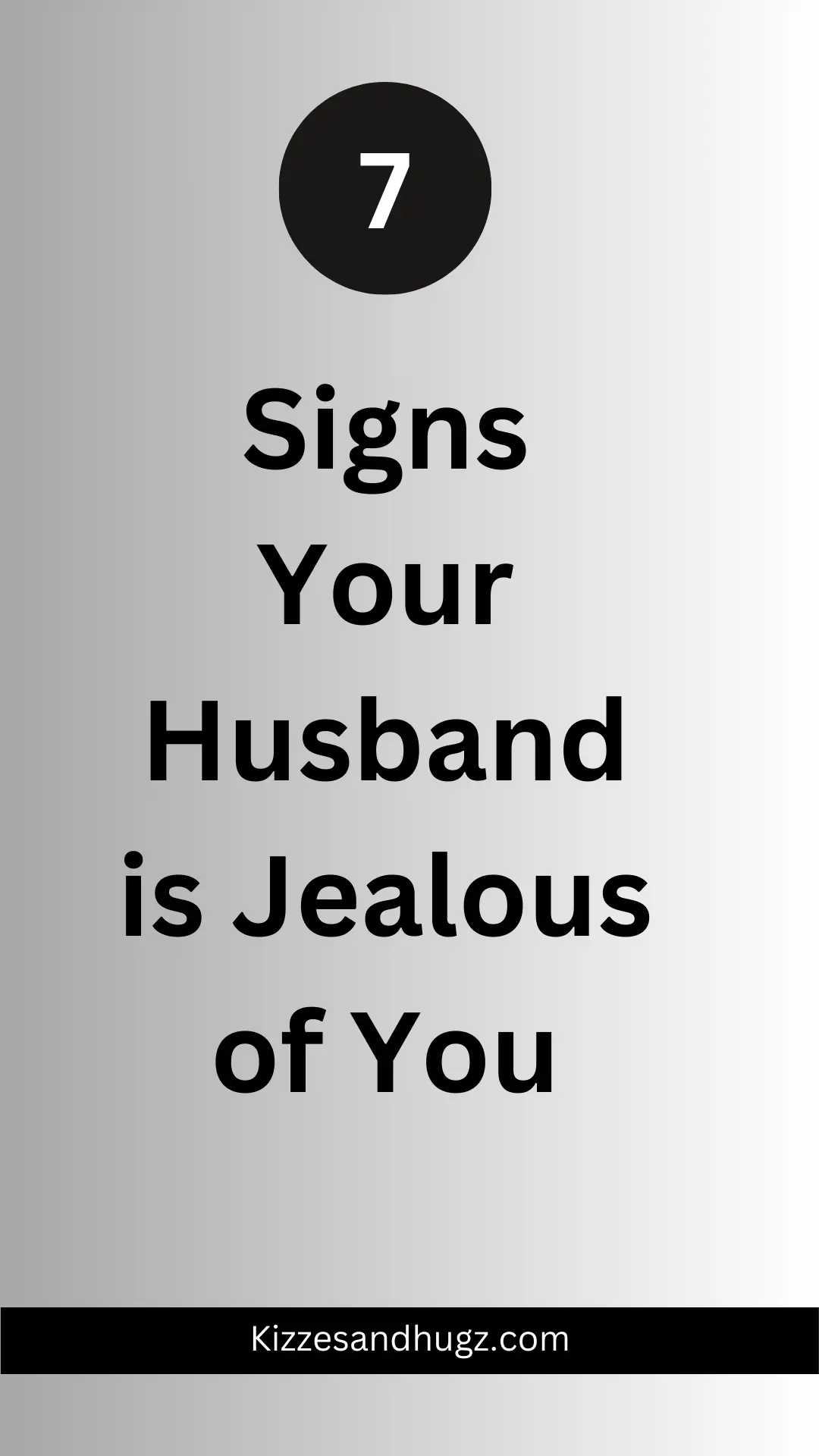 SIGNS YOUR HUSBAND IS JEALOUS OF YOU