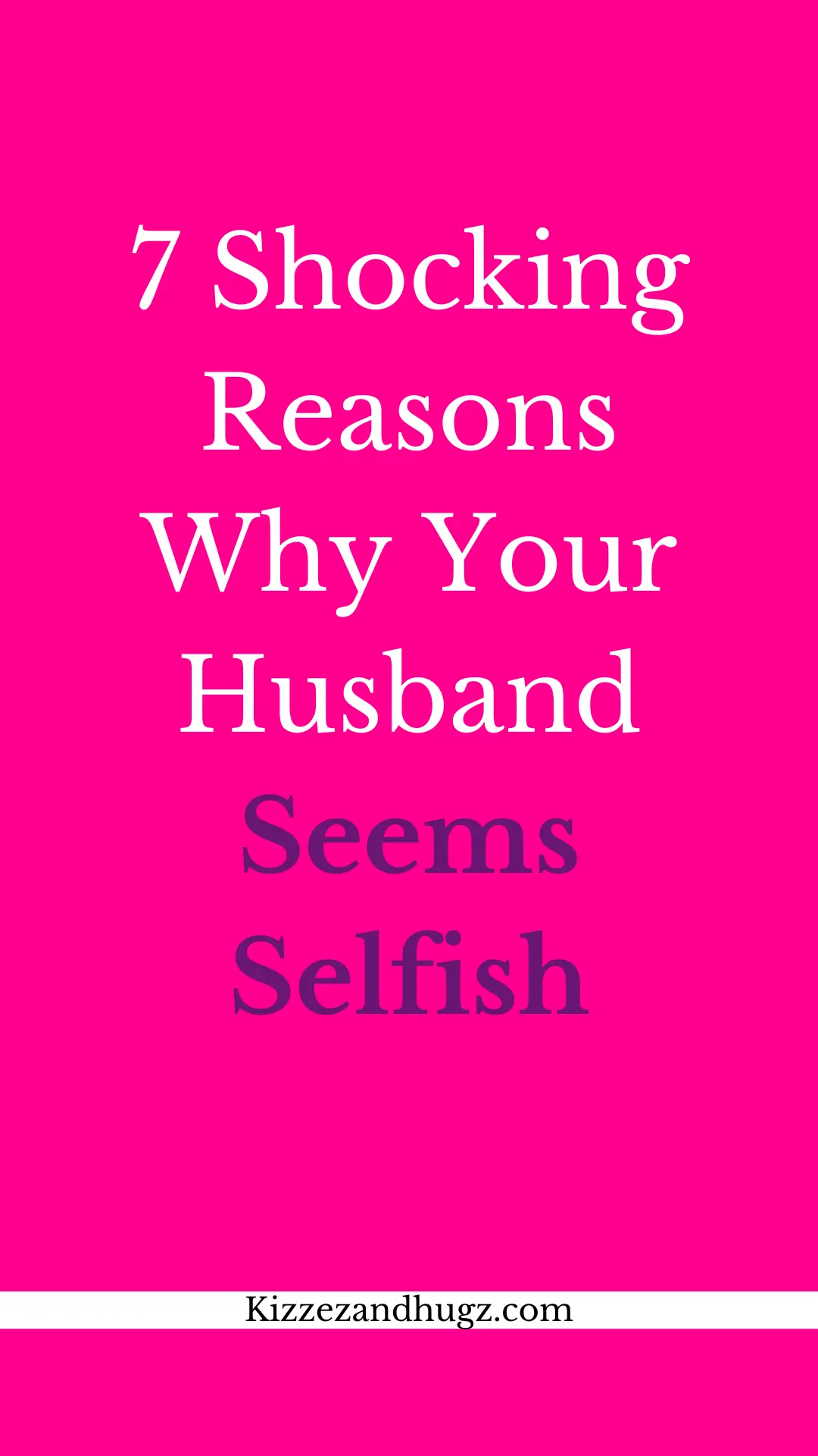 7 Reasons Why Your Husband Seems Selfish