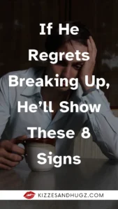 If He Regrets Breaking Up, He’ll Show These 8 Signs