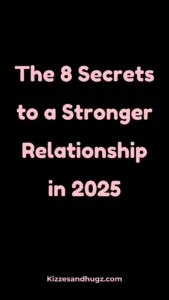 The 8 Secrets to a Stronger Relationship in 2025